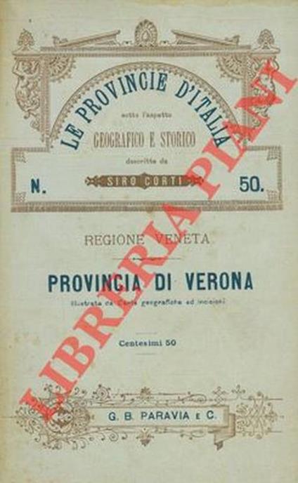 Provincia di Verona. Le provincie d'Italia sotto l'aspetto geografico e storico. Regione veneta - Siro Corti - copertina