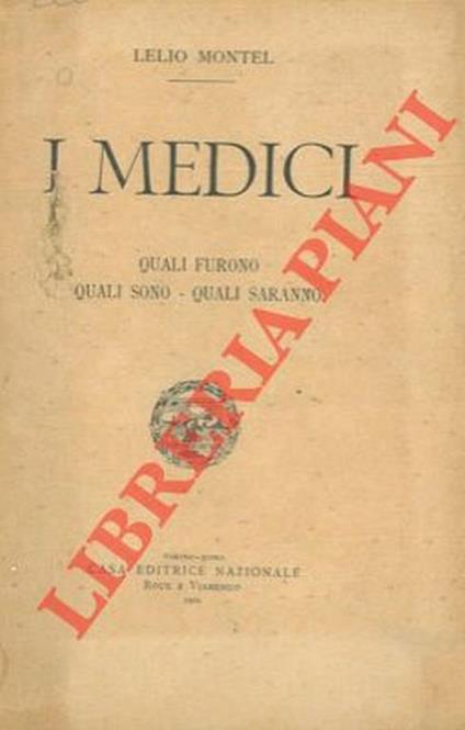 I medici. Quali furono - Quali sono - Quali saranno - Lelio Montel - copertina