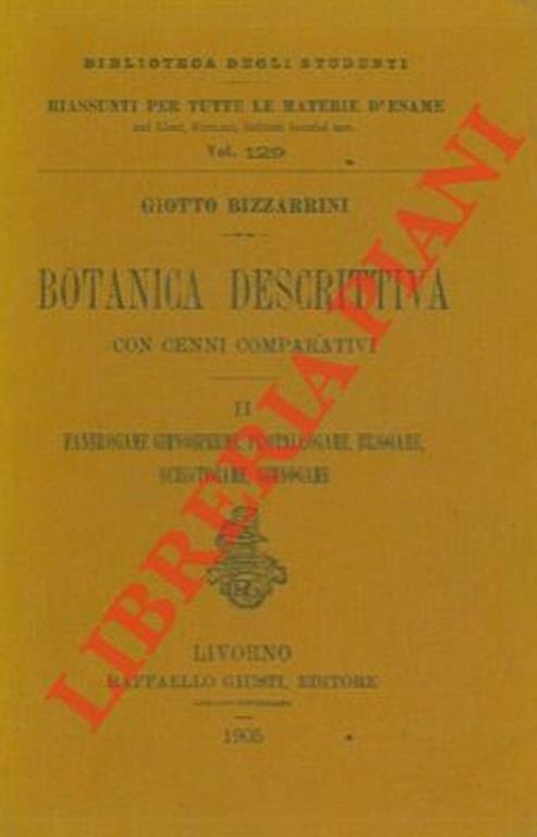 Botanica descrittiva con cenni comparativi. II. Fanerogame, gimnosperme, Protallogame, Briogame, Schistogame, Gimnogame. Con appendice sul corpo delle piante e le sue parti ecc - Giotto Bizzarrini - copertina