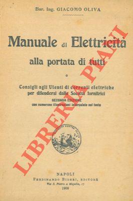 Manuale di elettricità alla portata di tutti. Consigli agli utenti di correnti elettriche per difendersi dalle Società fornitrici