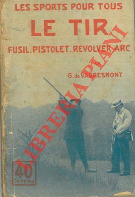 Le tir. (Fusil, pistolet, revolver, arc)