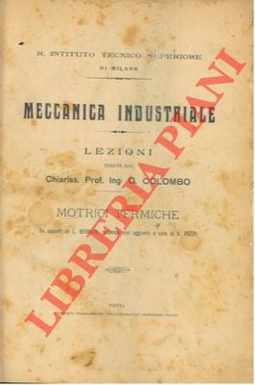 Meccanica industriale. Motrici termiche. Lezioni tenute dal Prof. Ing. G.C. da appunti di L. Bernieri. Ristampa con aggiunte a cura di A. Pozzi - G. Colombo - copertina