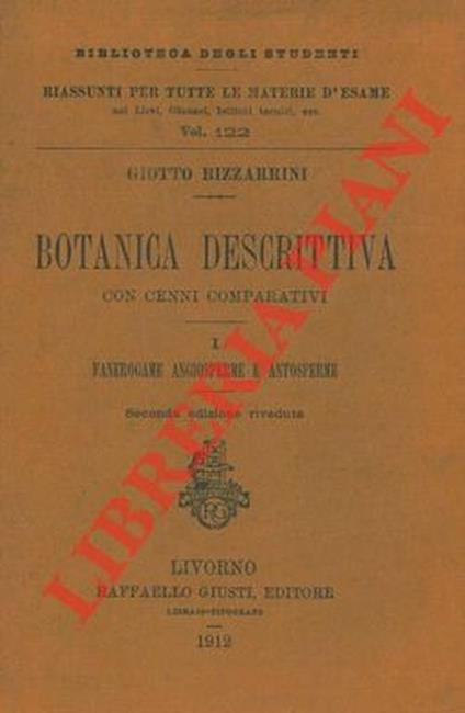 Botanica descrittiva con cenni comparativi. I. Fanerogame, angiosperme e antosperme. Seconda edizione riveduta - Giotto Bizzarrini - copertina