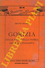 Gorizia. Nella vita - Nella storia - Nella sua italianità