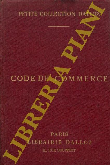 Code de Commerce suivi des Lois Commerciales et Industrielles avec annotations d'aprés la doctrine et la Jurisprudence. Et renvois aux ouvrages de MM. Dalloz. Publié sous la direction de MM. Gaston Griolet et Charles Vegé - Henry Bordeaux - copertina