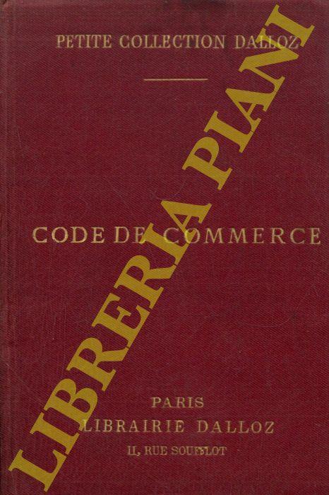 Code de Commerce suivi des Lois Commerciales et Industrielles avec annotations d'aprés la doctrine et la Jurisprudence. Et renvois aux ouvrages de MM. Dalloz. Publié sous la direction de MM. Gaston Griolet et Charles Vegé - Henry Bordeaux - copertina