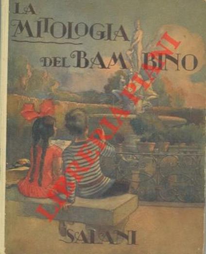La mitologia del bambino "al tempo degli Dei falsi e bugiardi" - Enrico Bianchi - copertina