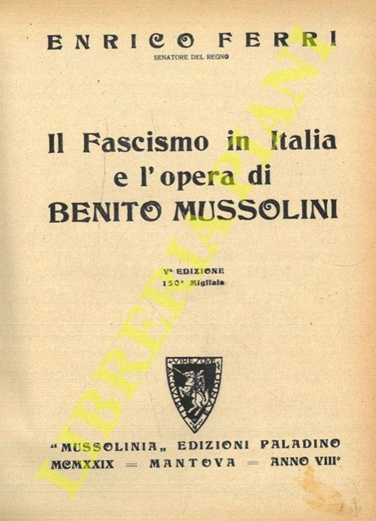 Il fascismo in Italia e l'opera di Benito Mussolini - Enrico Ferri - copertina
