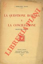 La Questione romana e la Conciliazione. Riassunto storico