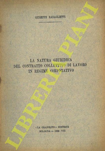 La natura giuridica del Contratto Collettivo di Lavoro in Regime Corporativo - Giuseppe Rabaglietti - copertina
