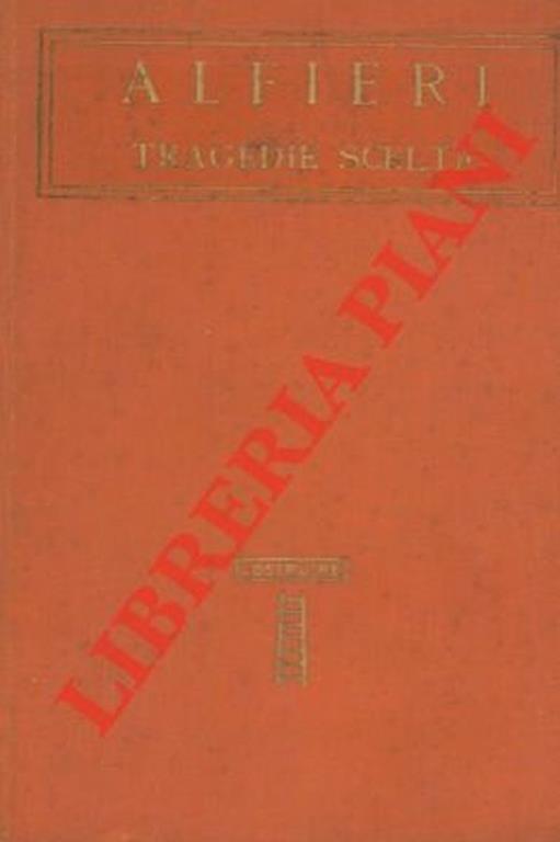 Tragedie scelte. Con uno studio di C.L. Sismondi - Paola Alfieri - copertina