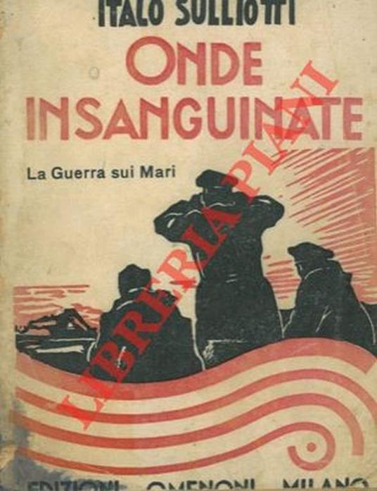 Onde insanguinate. La guerra sotto i mari - Italo Sulliotti - copertina