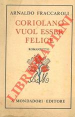 Coriolano vuol essere felice