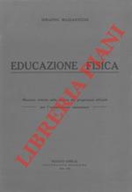 Educazione fisica. Manuale redatto sulla traccia dei programmi ufficiali per l'insegnamento elementare