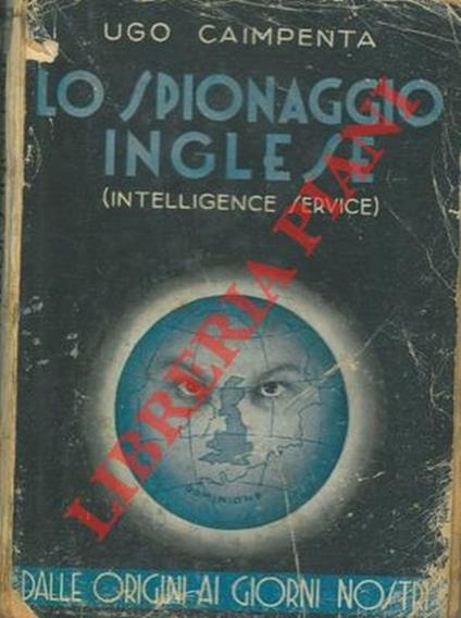 Lo spionaggio Inglese (Intelligence Service). Dalle origini ai tempi nostri - Ugo Caimpenta - copertina