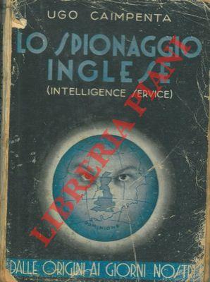 Lo spionaggio Inglese (Intelligence Service). Dalle origini ai tempi nostri