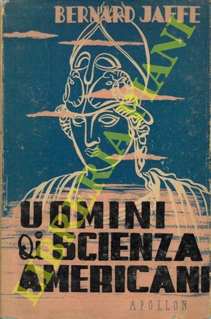 Uomini di scienza. Profili di venti scienziati americani - Bernard Jaffe - copertina