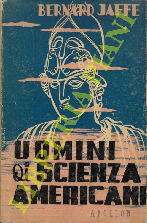 Uomini di scienza. Profili di venti scienziati americani - Bernard Jaffe - copertina