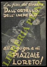 La fine del tiranno. Dall'orpello dell'Impero .. alla gogna di Piazzale Loreto