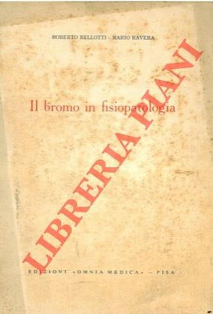 Il bromo in fisiopatologia - Roberto Bellotti - copertina