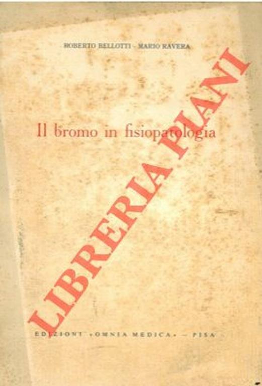 Il bromo in fisiopatologia - Roberto Bellotti - copertina