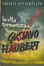La vita tormentata di Gustave Flaubert