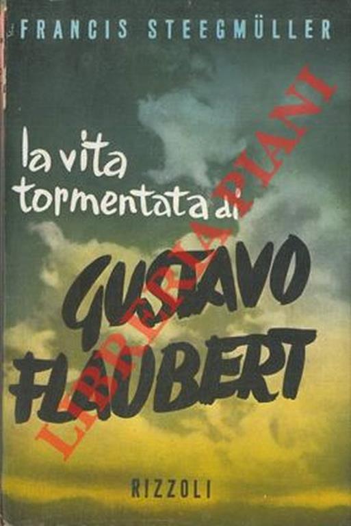 La vita tormentata di Gustave Flaubert - Francis Steegmuller - copertina