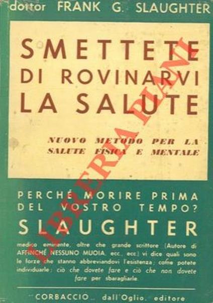 Smettete di rovinarvi la salute - Frank G. Slaughter - copertina