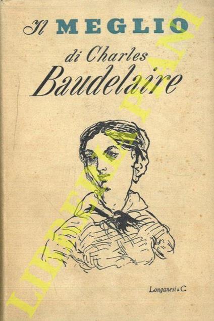 Il meglio di Baudelaire. Con nove disegni dell’autore. Prefazione di Henry Furst - Charles Baudelaire - copertina
