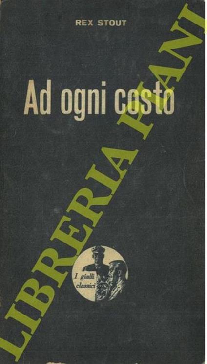 Ad ogni costo - Rex Stout - copertina