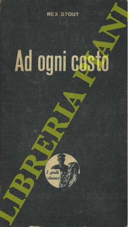 Ad ogni costo - Rex Stout - copertina