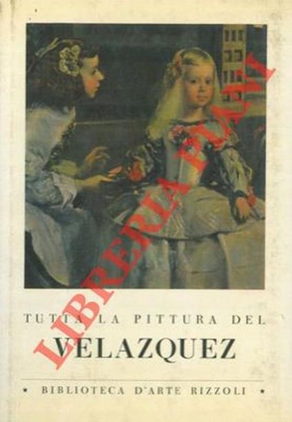 Tutta la pittura di Velazquez - Bernardino De Pantorba - copertina