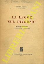 La legge sul divorzio. Manuale di diritto sostanziale e processuale