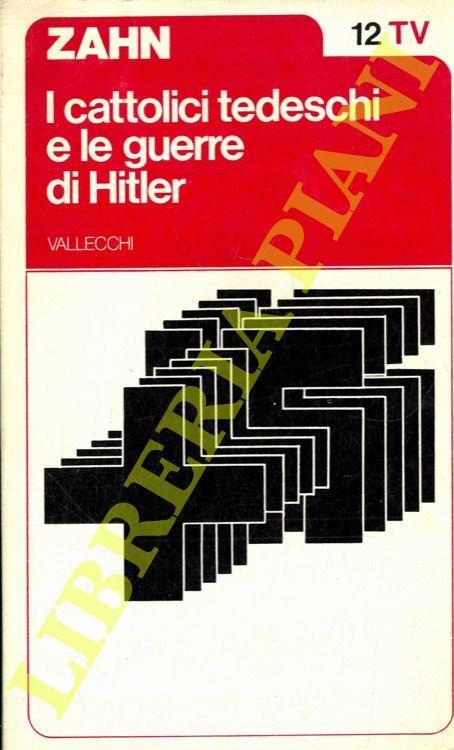 I cattolici tedeschi e le guerre di Hitler - Gordon Zahn - copertina