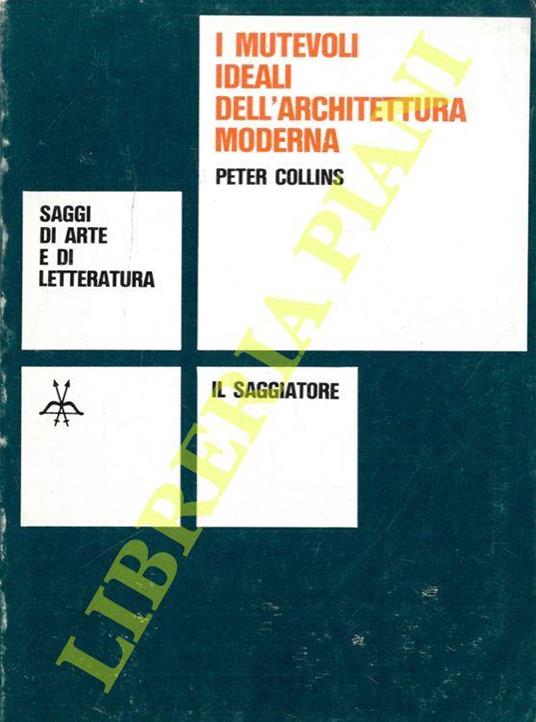 I mutevoli ideali dell'architettura moderna - Peter Collins - copertina