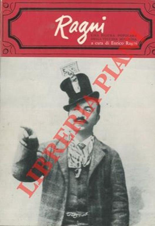 Ragni. Una figura popolare della vecchia Bologna (1869-1919). Nuove testimonianze nei ricordi di chi lo conobbe di persona o di fama - Enrico Ragni - copertina