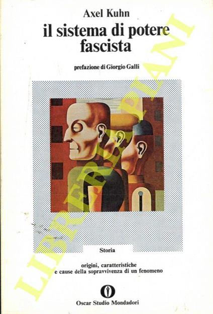 Il sistema di potere fascista. Prefazione di Giorgio Galli - Axel Kuhn - copertina
