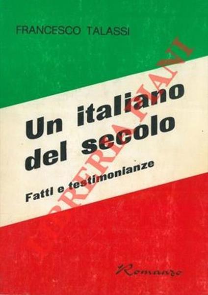 Un italiano del secolo. Fatti e testimonianze - Francesco Talassi - copertina