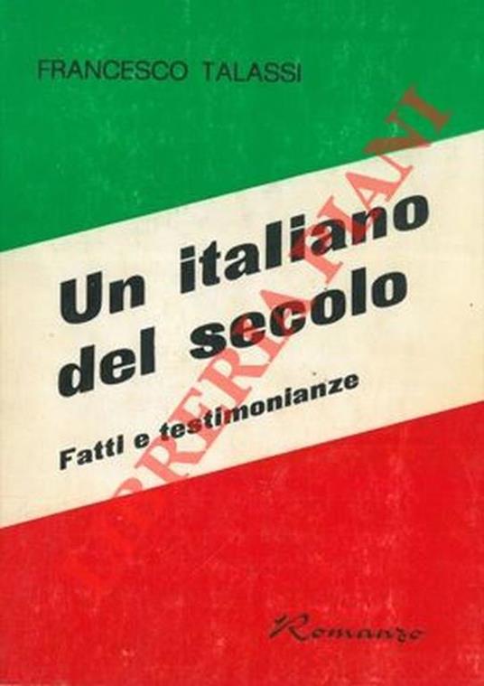 Un italiano del secolo. Fatti e testimonianze - Francesco Talassi - copertina