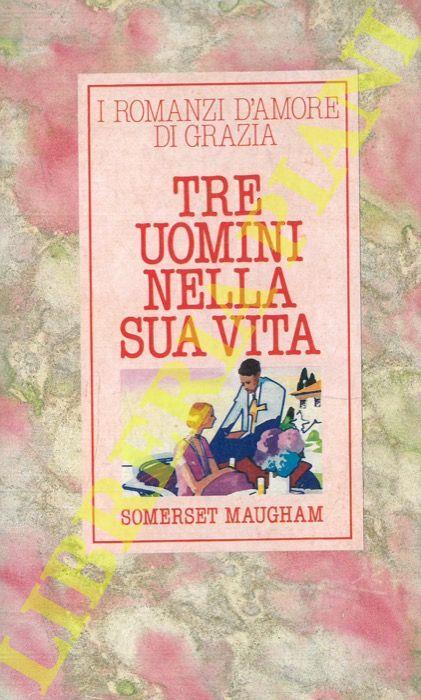 Tre uomini nella sua vita - W. Somerset Maugham - copertina