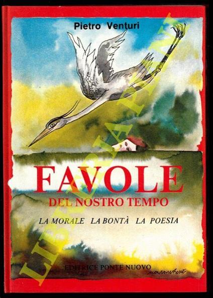 Favole del nostro tempo. La morale - La bontà la poesia - Pietro Venturi - copertina