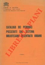 Catalogo dei periodici posseduti dal sistema bibliotecario decentrato urbano