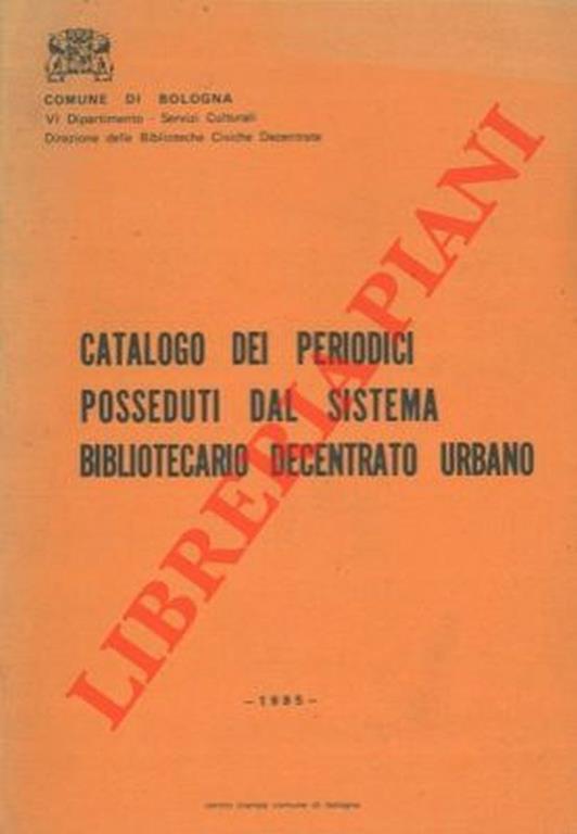 Catalogo dei periodici posseduti dal sistema bibliotecario decentrato urbano - Valerio Montanari - copertina