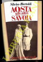 Aosta. Gli altri Savoia. Storia di parenti rivali