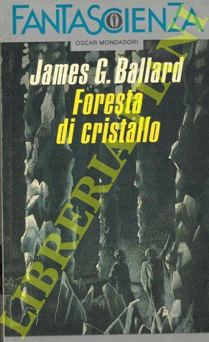 Foresta di cristallo - James G. Ballard - copertina