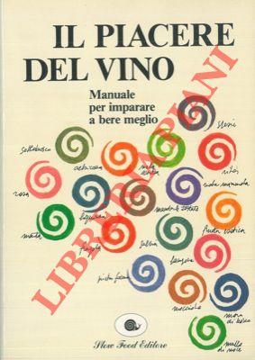 Il piacere del vino. Manuale per imparare a bere meglio