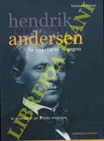 Hendrik Christian Andersen. La vita l'arte il sogno. La vicenda di un artista singolare