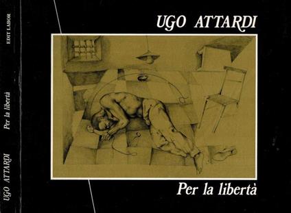 Ugo Attardi - Per la libertà - Gianfranco Proietti - copertina