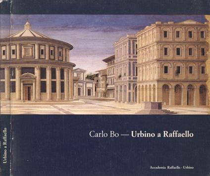 Urbino a Raffaello - Carlo Bo - copertina