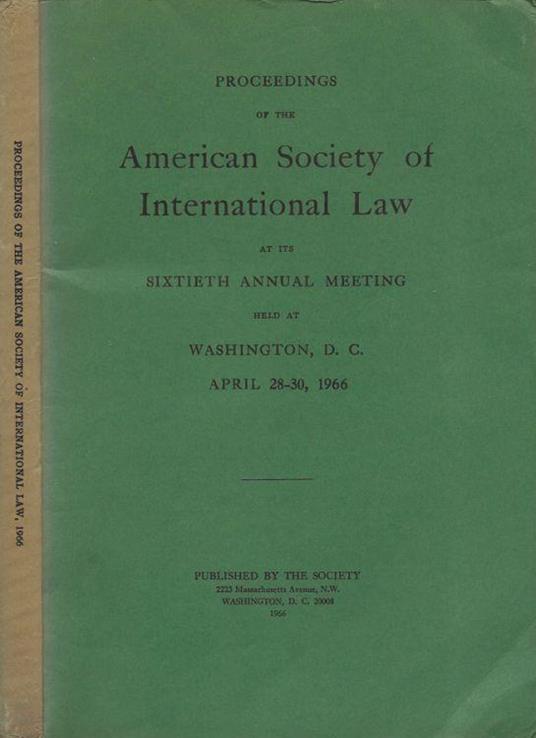Proceedings of the American Society of International Law at its sixtieth Annual Meeting held at Washington, D.C. (April 28-30, 1966) - copertina